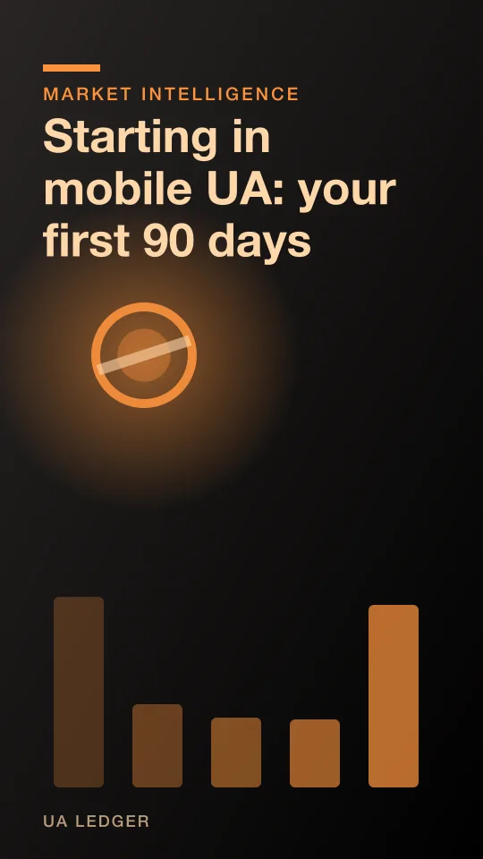 Starting in mobile UA: your first 90 days