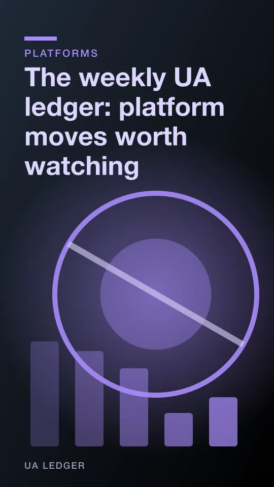 Mobile game creative reference for The weekly UA ledger: platform moves worth watching